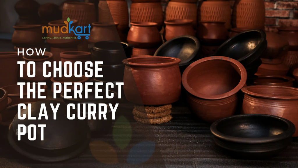 How to Choose the Perfect Clay Curry Pot